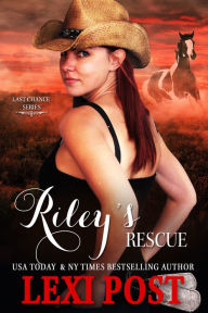 Title: Riley's Rescue (Last Chance #6), Author: Lexi Post