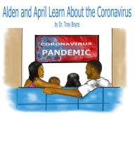 Title: Alden and April Learn About the Coronavirus, Author: Dr. Tony Boyce