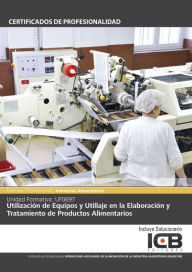 Title: UF0697: UTILIZACION DE EQUIPOS Y UTILLAJE EN LA ELABORACION Y TRATAMIENTO DE PRODUCTOS ALIMENTARIOS (INAD0108), Author: Teresa Poggio Ruiz