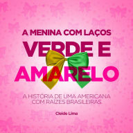 Title: A Menina com Lacos Verde e Amarelo, Author: Cleide Lima