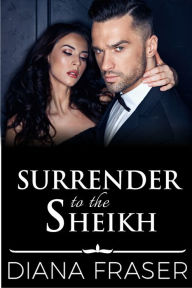 Title: Surrender to the Sheikh, Author: Diana Fraser