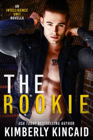 Title: The Rookie: A Romantic Suspense Standalone, Author: Kimberly Kincaid