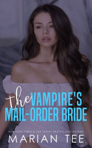 Title: The Vampire's Mail-Order Bride, Author: Marian Tee