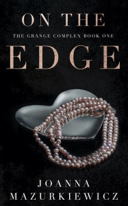 Title: On the Edge (The Grange Complex Book 1), Author: Joanna Mazurkiewicz