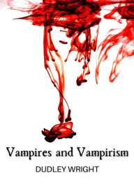 Title: Vampires and Vampirism, Author: Dudley Wright