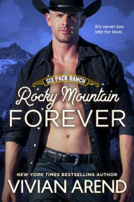 Title: Rocky Mountain Forever: Six Pack Ranch #12, Author: Vivian Arend