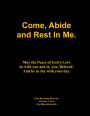 Come, Abide, and Rest in ME.
