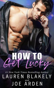 Good books pdf free download How To Get Lucky FB2 MOBI DJVU English version by Lauren Blakely, Joe Arden 9781666220247
