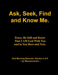 Title: Ask, Seek, and Know Me., Author: Manosoverain