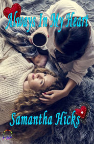 Title: Always In My Heart, Author: Samantha Hicks