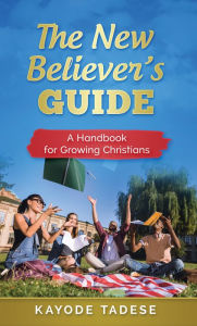 Title: The New Believers' Guide, Author: Kayode Tadese