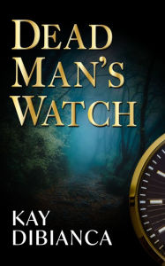 Title: Dead Man's Watch, Author: Kay DiBianca