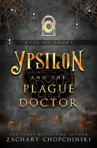 Title: Ypsilon and The Plague Doctor: A Virus Portal Adventure, Author: Zachary Chopchinski