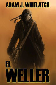 Title: El Weller, Author: Adam J. Whitlatch