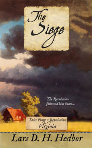 Title: The Siege: Tales From a Revolution - Virginia, Author: Lars D. H. Hedbor