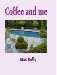 Title: Coffee and Me, Author: Max Kelly
