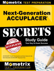 Title: Next-Generation ACCUPLACER Secrets Study Guide: Practice Test Questions and Exam Review for the Next-Generation ACCUPLACER Placement Tests, Author: Mometrix