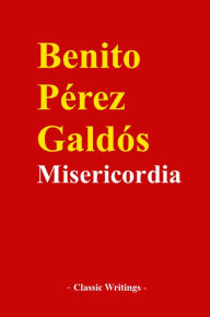 Title: Misericordia, Author: Benito Perez Galdos