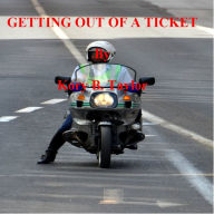 Title: GETTING OUT OF A TICKET, Author: Kory B. Taylor