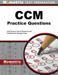 Title: CCM Practice Questions: CCM Practice Tests and Exam Review for the Certified Case Manager Exam, Author: Mometrix