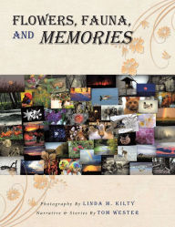 Title: Flowers, Fauna, and Memories, Author: Tom Wester