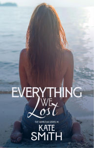 Title: Everything we Lost, Author: Kate Smith