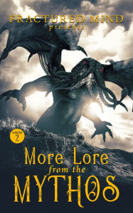 Title: More Lore From The Mythos Vol 2, Author: Trisha J. Wooldridge