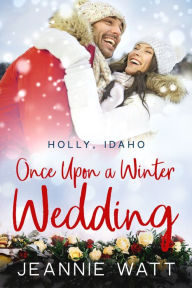 Title: Once Upon a Winter Wedding, Author: Jeannie Watt