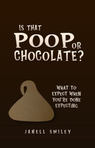 Title: IS THAT POOP OR CHOCOLATE?, Author: Janell Smiley