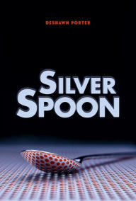 Title: SILVER SPOON, Author: DESHAWN PORTER