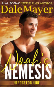 Title: Noah's Nemesis: A SEALs of Honor World Novel, Author: Dale Mayer