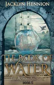 Title: The Book of Water: Book Two of the Azimar Archives, Author: Jacklyn Hennion