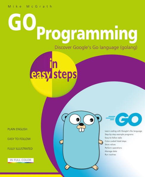 GO Programming in easy steps: Discover Google's Go language (golang)