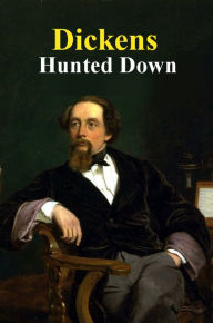 Title: Hunted Down, Author: Charles Dickens