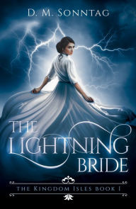 Title: The Lightning Bride, Author: D. M. Sonntag