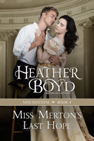 Title: Miss Merton's Last Hope, Author: Heather Boyd