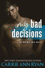 Title: My Bad Decisions, Author: Carrie Ann Ryan