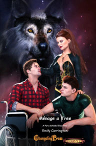 Title: Changeling Encounter: Menage a Tree, Author: Emily Carrington