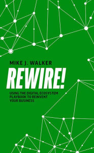 Title: Rewire!, Author: Mike J. Walker
