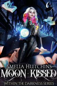 Title: Moon-Kissed, Author: Amelia Hutchins