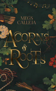 Title: Acorns & Roots, Author: Megs Calleja