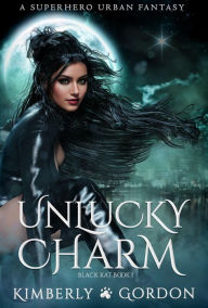 Title: Unlucky Charm: A Superhero Urban Fantasy, Author: Kimberly Gordon