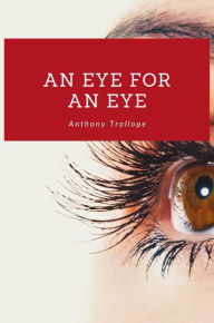Title: An Eye for an Eye, Author: Anthony Trollope