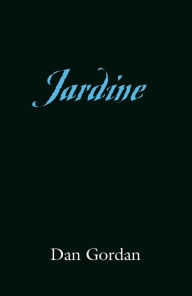 Title: Jardine, Author: Dan Gordan