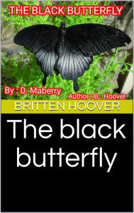 Title: THE BLACK BUTTERFLY, Author: Britten Hoover