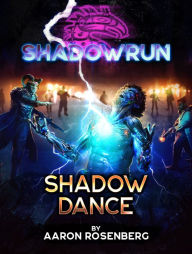 Title: Shadowrun: Shadow Dance, Author: Aaron Rosenberg