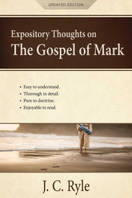 Title: Expository Thoughts on the Gospel of Mark [Annotated, Updated], Author: J. C. Ryle