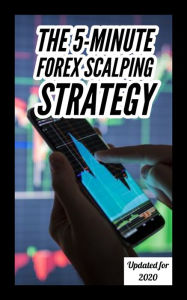 Title: The 5-minute Forex Scalping Strategy - Updated for 2020, Author: Best-forex-strategy. Com