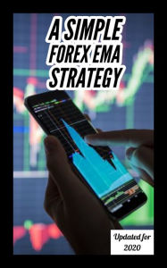 Title: A Simple Forex EMA Strategy - Updated for 2020, Author: Best-forex-strategy. Com