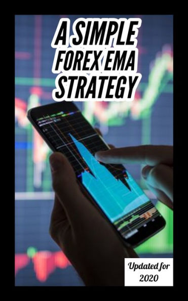 A Simple Forex EMA Strategy - Updated for 2020